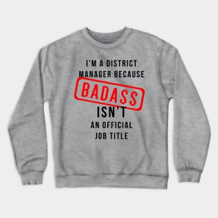 District Manager AKA Badass Crewneck Sweatshirt